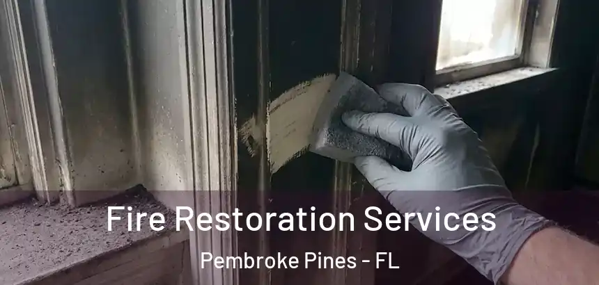 Fire Restoration Services Pembroke Pines - FL